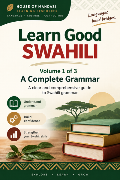 Learn Good Swahili: Volume 1 – A Step-by-Step Complete Grammar